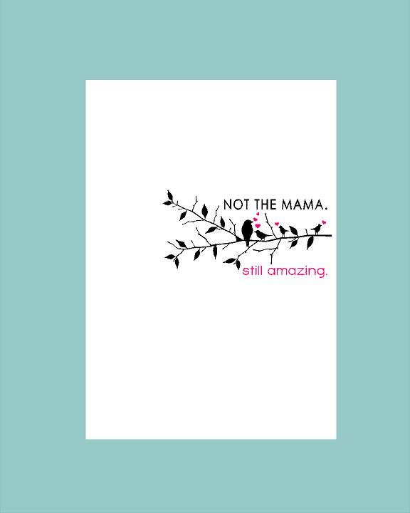 Not the Mama Card - What She Said Creatives