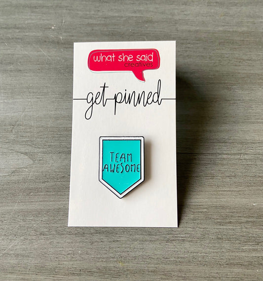Team Awesome Pin - What She Said Creatives
