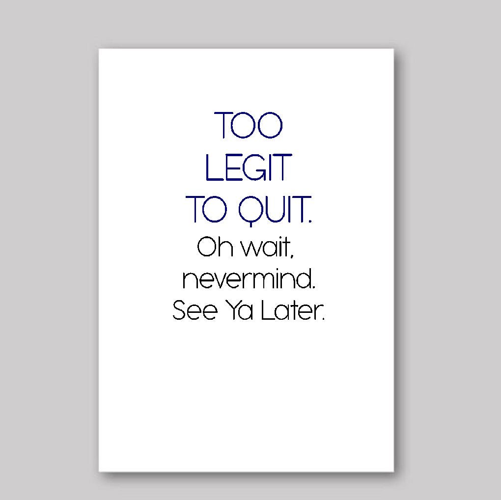 Too Legit to Quit - What She Said Creatives
