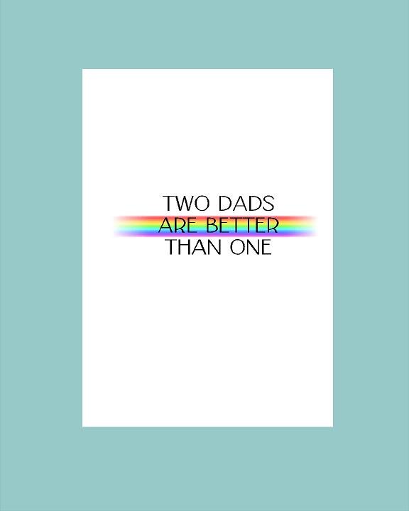 Two Dads Card - What She Said Creatives