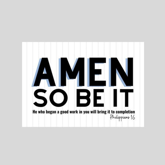 Christian greeting card with Amen So Be It and Philippians 1:6 Bible verse Amen, So Be It.