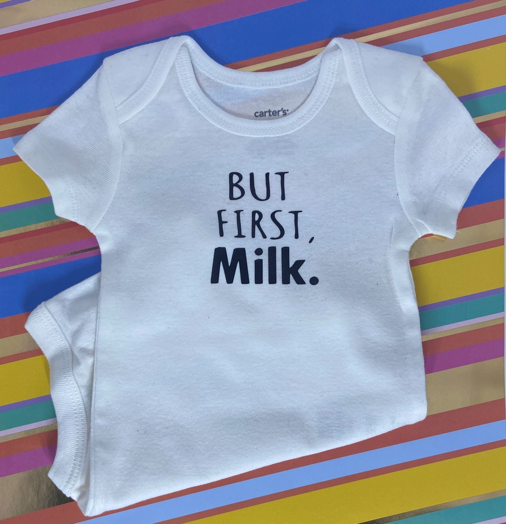 But First Milk Onesie - What She Said Creatives