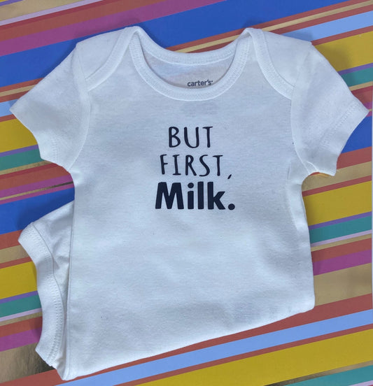 But First Milk Onesie - What She Said Creatives