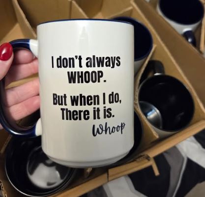 I Don't Whoop Coffee Mug - What She Said Creatives