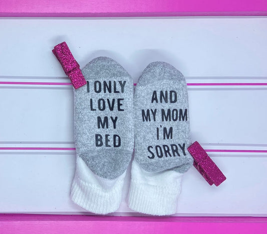I Only Love My Bed and My Mom Toddler Socks - What She Said Creatives