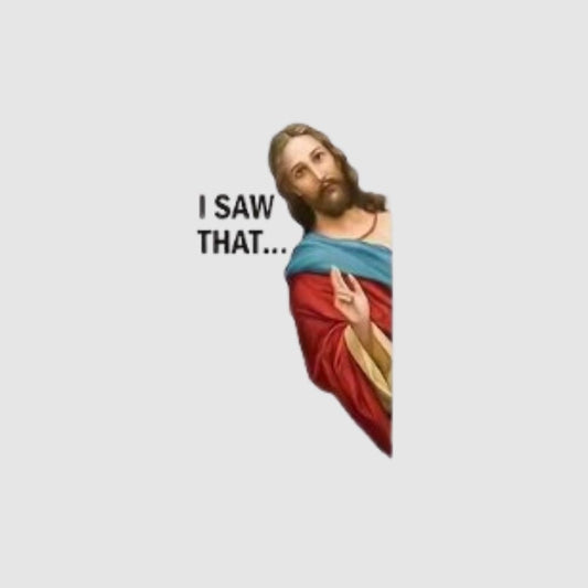 I Saw That Jesus Sticker | Funny Christian Vinyl Sticker - What She Said Creatives