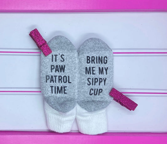 It's Paw Patrol Time, Bring me My Sippy Cup Toddler Socks - What She Said Creatives