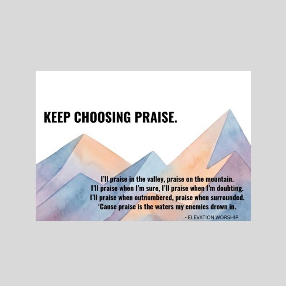 Keep Choosing Praise Card – Christian Encouragement Greeting Card - What She Said Creatives
