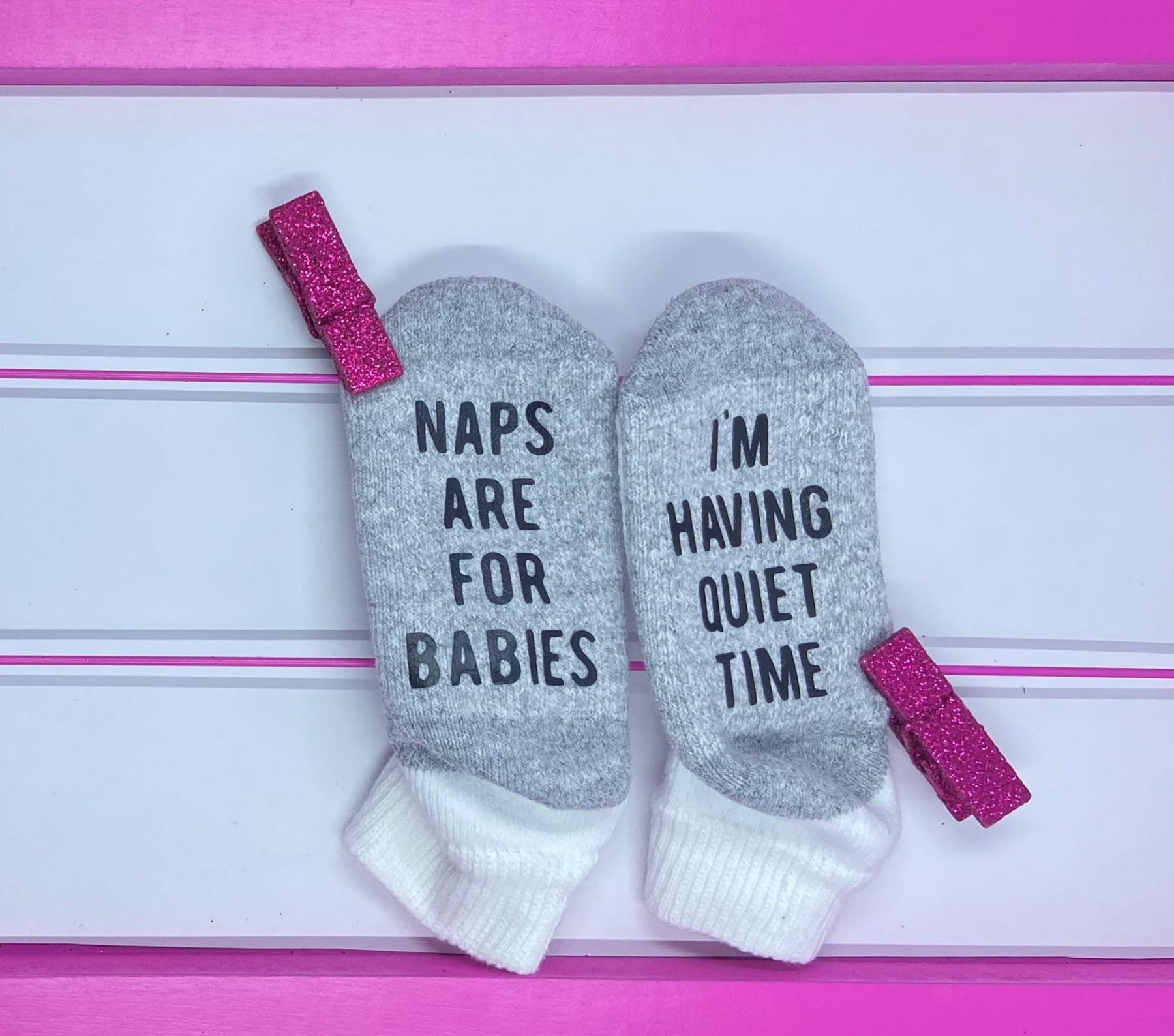 Naps Are For Babies, I'm Having Quiet Time Toddler Socks - What She Said Creatives