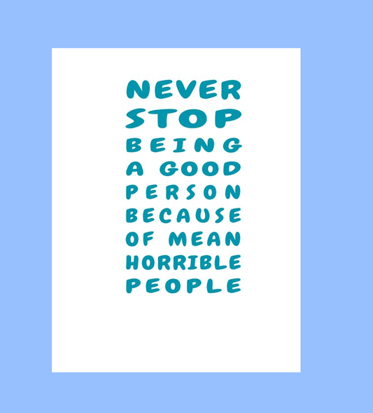 Never Stop Being Good Card - What She Said Creatives