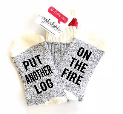 Put Another Log on the Fire Socks - What She Said Creatives