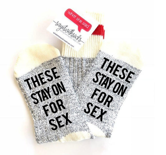 Stay On For Sex Socks - What She Said Creatives