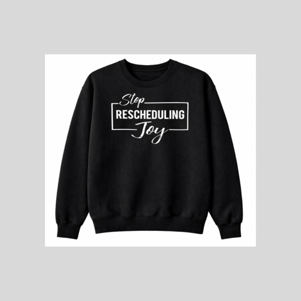 Stop Rescheduling Joy Christian Crewneck Sweatshirt - What She Said Creatives