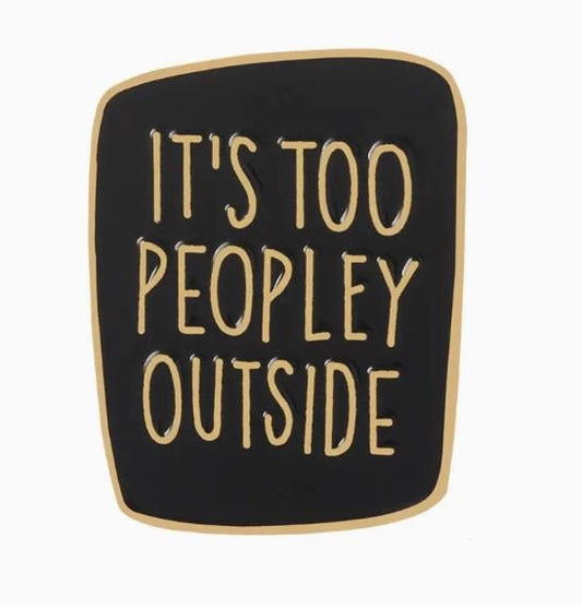 Too Peopley Pin - What She Said Creatives