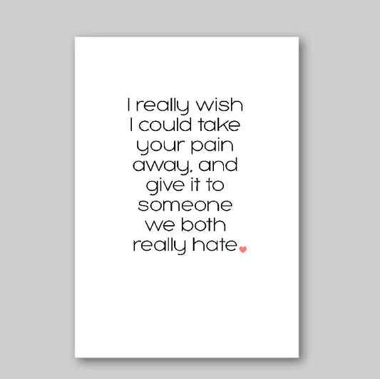 Wish I Could Take Your Pain Away - What She Said Creatives