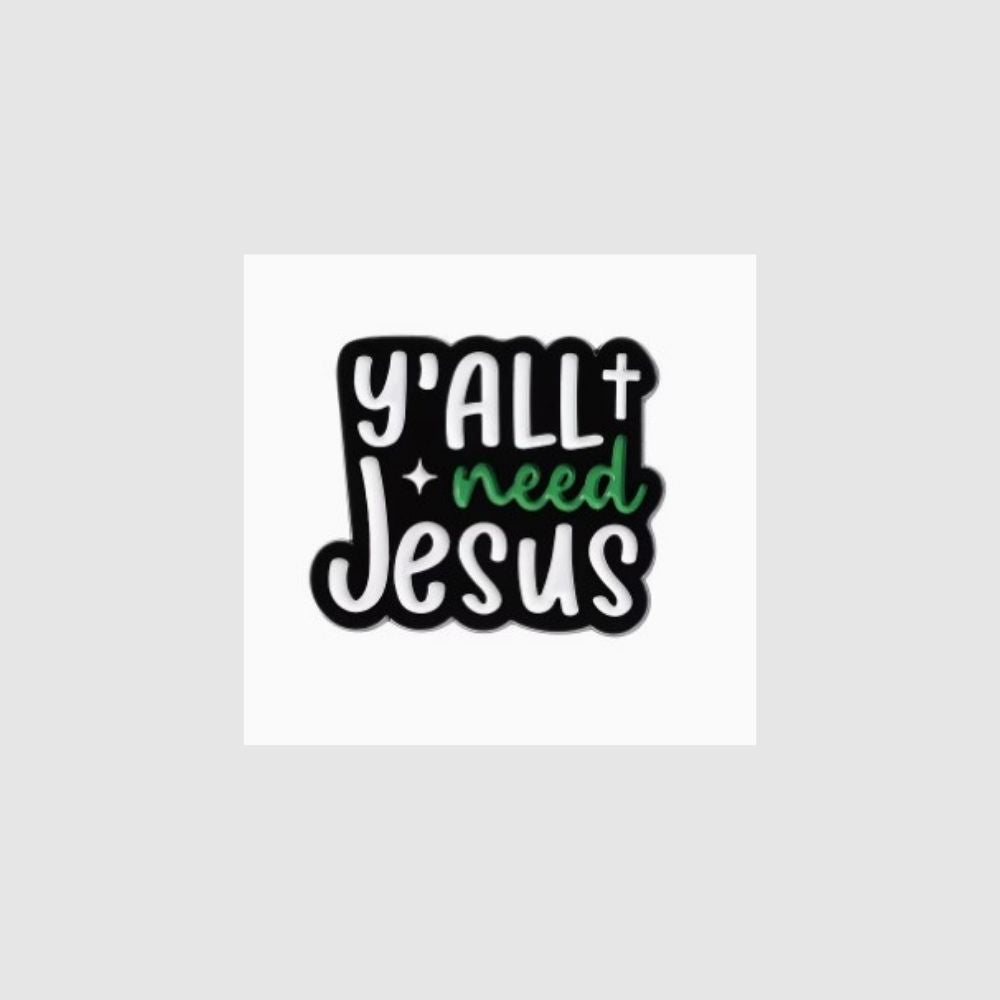 Y'all Need Jesus Christian Enamel Pin | Funny Faith Pin - What She Said Creatives